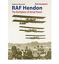 RAF Hendon : The Birthplace of Aerial Power (Paperback)