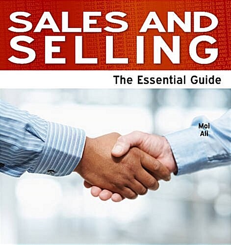 Sales and Selling : The Essential Guide (Paperback)