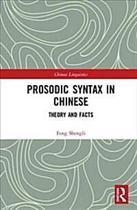 Prosodic Syntax in Chinese : Theory and Facts (Hardcover)