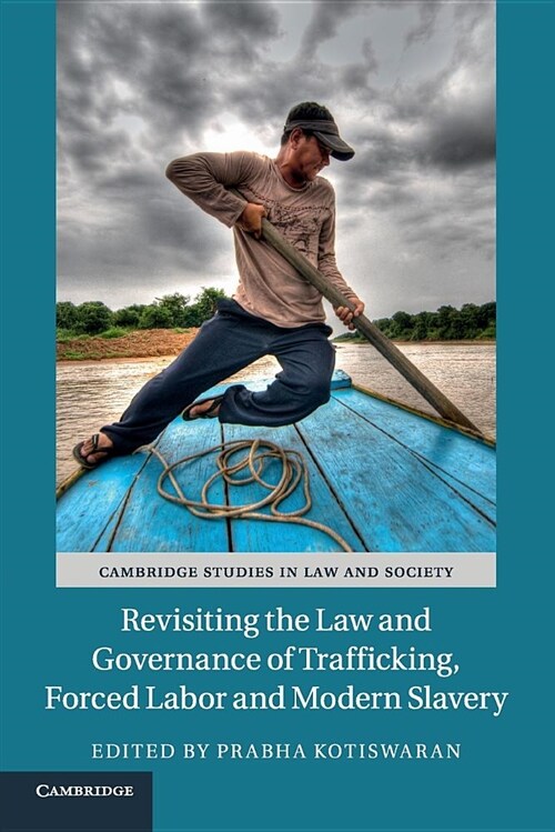 Revisiting the Law and Governance of Trafficking, Forced Labor and Modern Slavery (Paperback)