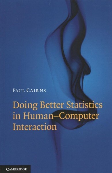 Doing Better Statistics in Human-Computer Interaction (Paperback)