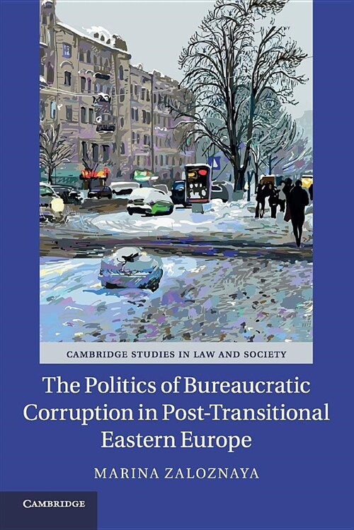 The Politics of Bureaucratic Corruption in Post-Transitional Eastern Europe (Paperback)