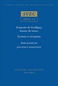 Francoise de Graffigny, Femme de Lettres : Ecriture et Reception (Paperback)