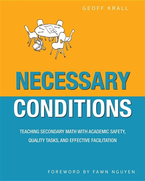 Necessary Conditions: Teaching Secondary Math with Academic Safety, Quality Tasks, and Effective Facilitation (Paperback)