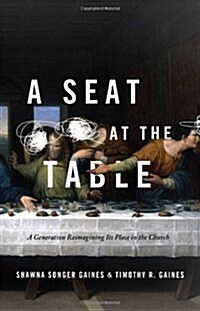 A Seat at the Table: A Generation Reimagining Its Place in the Church (Paperback)
