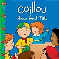 Caillou: Show and Tell (Paperback)