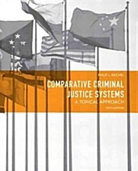 Comparative Criminal Justice Systems: A Topical Approach (Paperback, 6, Revised)