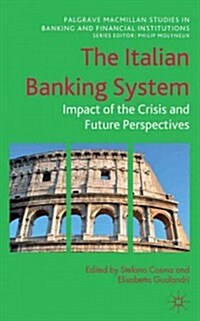 The Italian Banking System : Impact of the Crisis and Future Perspectives (Hardcover)