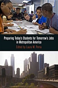 Preparing Todays Students for Tomorrows Jobs in Metropolitan America (Hardcover)