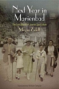 Next Year in Marienbad: The Lost Worlds of Jewish Spa Culture (Hardcover)