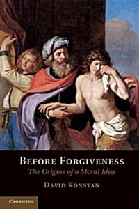 Before Forgiveness : The Origins of a Moral Idea (Paperback)