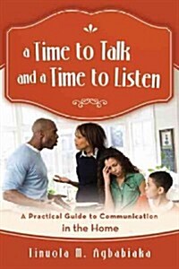 A Time to Talk and a Time to Listen: A Practical Guide to Communication in the Home (Hardcover)