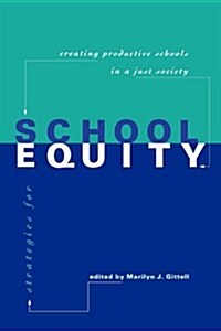 Strategies for School Equity: Creating Productive Schools in a Just Society (Paperback)