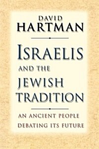 Israelis and the Jewish Tradition: An Ancient People Debating Its Future (Paperback)