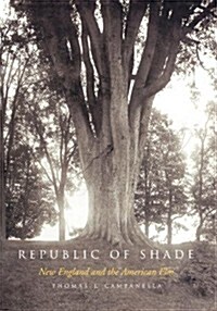 Republic of Shade: New England and the American ELM (Paperback)