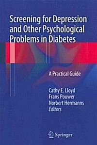 Screening for Depression and Other Psychological Problems in Diabetes : A Practical Guide (Paperback, 2012 ed.)