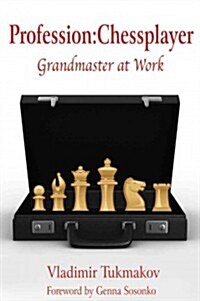 Profession: Chessplayer: Grandmaster at Work (Paperback)