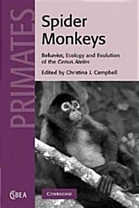 Spider Monkeys : Behavior, Ecology and Evolution of the Genus Ateles (Paperback)