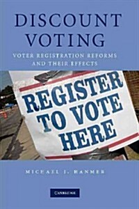 Discount Voting : Voter Registration Reforms and Their Effects (Paperback)