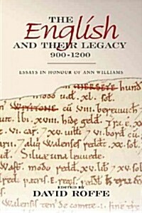 The English and Their Legacy, 900-1200 : Essays in Honour of Ann Williams (Hardcover)