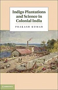 Indigo Plantations and Science in Colonial India (Hardcover)