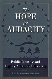 The Hope for Audacity: Public Identity and Equity Action in Education (Paperback)