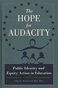 The Hope for Audacity: Public Identity and Equity Action in Education (Hardcover)