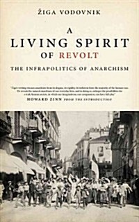 Living Spirit of Revolt: Infrapolitics of Anarchism (Paperback)
