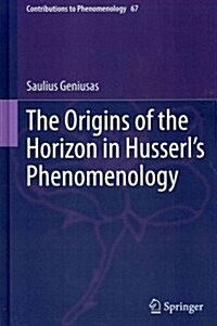 The Origins of the Horizon in Husserls Phenomenology (Hardcover, 2012)