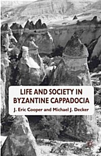 Life and Society in Byzantine Cappadocia (Hardcover)