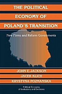 The Political Economy of Polands Transition : New Firms and Reform Governments (Paperback)