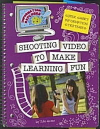 Shooting Video to Make Learning Fun (Paperback)