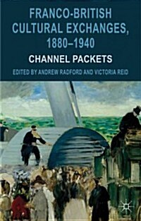 Franco-British Cultural Exchanges, 1880-1940 : Channel Packets (Hardcover)