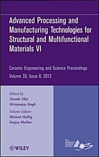 Advanced Processing and Manufacturing Technologiesfor Structural and Multifunctional Materials VI, Volume 33, Issue 8 (Hardcover)