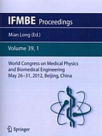 World Congress on Medical Physics and Biomedical Engineering May 26-31, 2012, Beijing, China (Paperback)