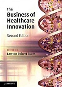 The Business of Healthcare Innovation (Paperback, 2 Revised edition)