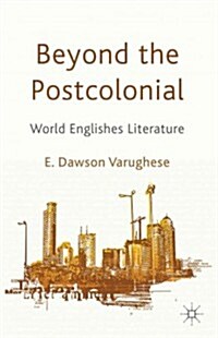 Beyond the Postcolonial : World Englishes Literature (Hardcover)
