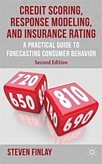 Credit Scoring, Response Modeling, and Insurance Rating : A Practical Guide to Forecasting Consumer Behavior (Hardcover, 2nd ed. 2012)