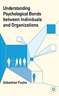 Understanding Psychological Bonds Between Individuals and Organizations : The Coalescence Model of Organizational Identification (Hardcover)