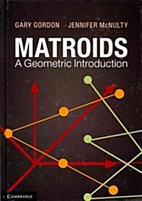 Matroids: A Geometric Introduction (Hardcover)