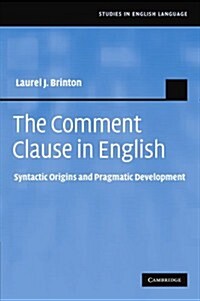 The Comment Clause in English : Syntactic Origins and Pragmatic Development (Paperback)