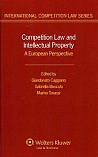 Competition Law and Intellectual Property: A European Perspective (Hardcover)