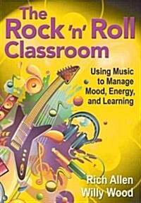 The Rock n Roll Classroom: Using Music to Manage Mood, Energy, and Learning (Paperback)