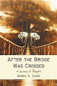 After the Bridge Was Crossed: A Journey of Thought (Paperback)