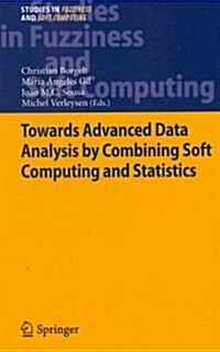 Towards Advanced Data Analysis by Combining Soft Computing and Statistics (Hardcover, 2013)