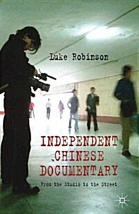 Independent Chinese Documentary : From the Studio to the Street (Hardcover)