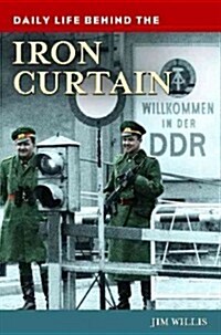 Daily Life Behind the Iron Curtain (Hardcover)