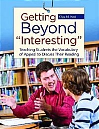 Getting Beyond Interesting: Teaching Students the Vocabulary of Appeal to Discuss Their Reading (Paperback)