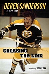 Crossing the Line: The Outrageous Story of a Hockey Original (Hardcover)