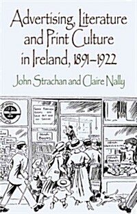 Advertising, Literature and Print Culture in Ireland, 1891-1922 (Hardcover)